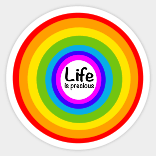 Life is precious - rainbow colored circles Sticker